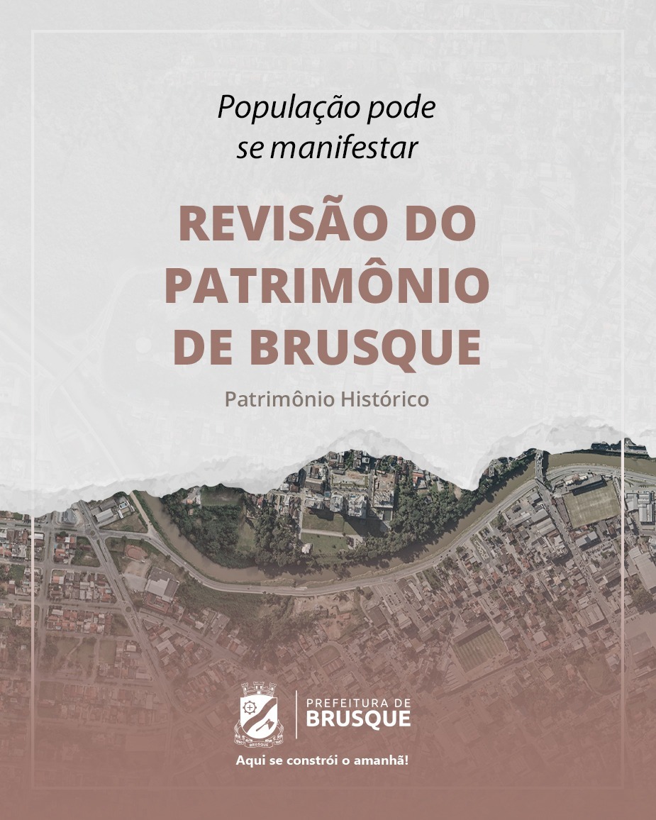 População pode se manifestar referente ao processo de revisão do Patrimônio Arquitetônico Urbanístico de Brusque