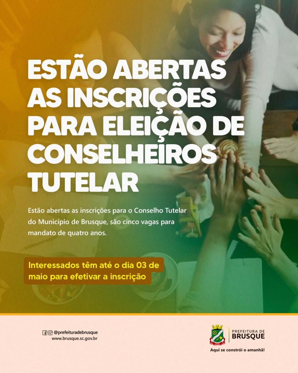 Estão abertas as inscrições para eleição de Conselheiros Tutelar de Brusque